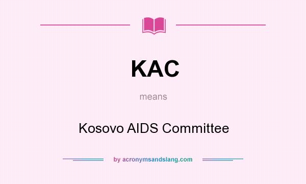 What does KAC mean? It stands for Kosovo AIDS Committee