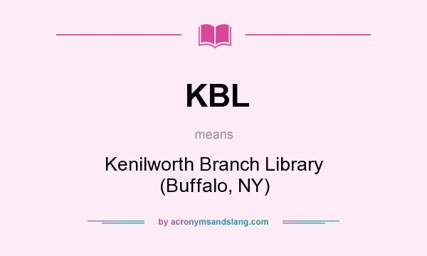 What does KBL mean? It stands for Kenilworth Branch Library (Buffalo, NY)