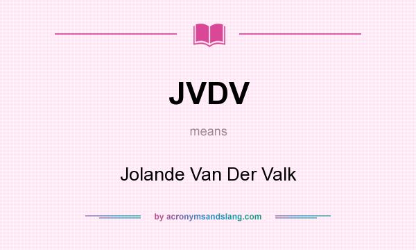 What does JVDV mean? It stands for Jolande Van Der Valk