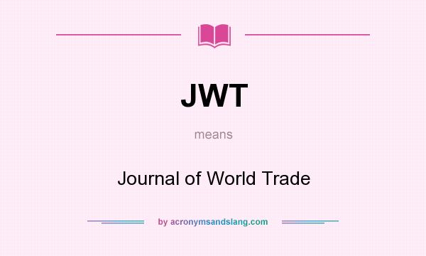 What does JWT mean? It stands for Journal of World Trade