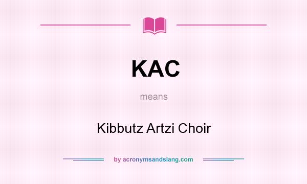 What does KAC mean? It stands for Kibbutz Artzi Choir