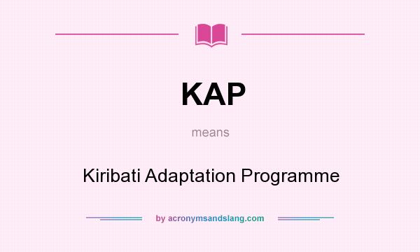 What does KAP mean? It stands for Kiribati Adaptation Programme