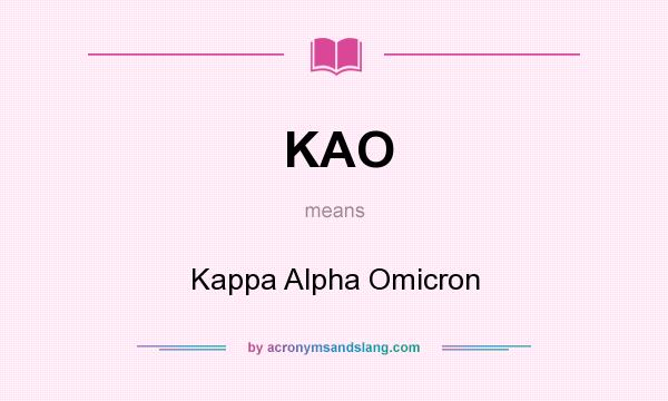 What does KAO mean? It stands for Kappa Alpha Omicron