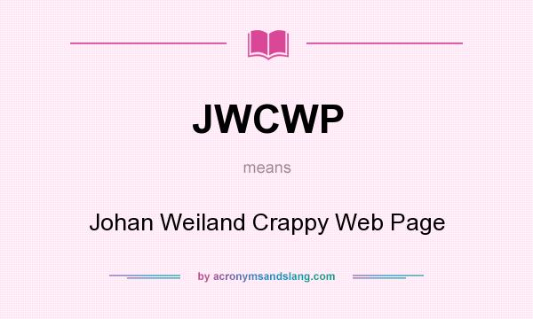 What does JWCWP mean? It stands for Johan Weiland Crappy Web Page