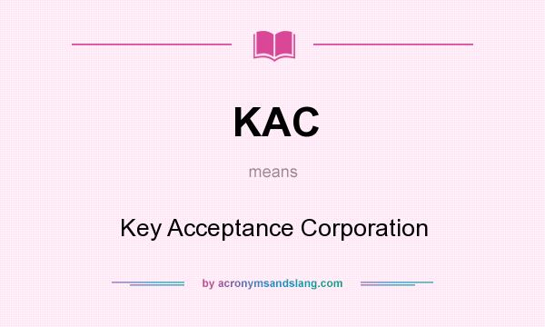 What does KAC mean? It stands for Key Acceptance Corporation