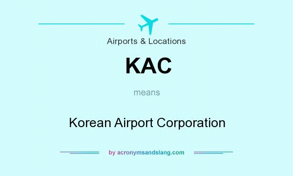 What does KAC mean? It stands for Korean Airport Corporation