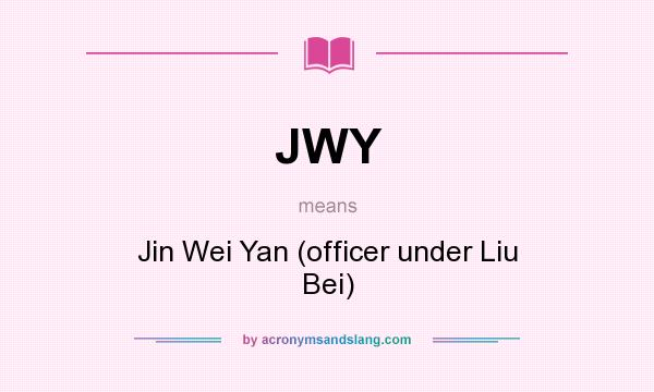 What does JWY mean? It stands for Jin Wei Yan (officer under Liu Bei)