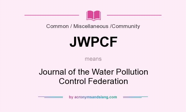 What does JWPCF mean? It stands for Journal of the Water Pollution Control Federation