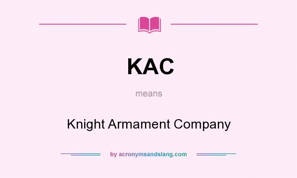 What does KAC mean? It stands for Knight Armament Company