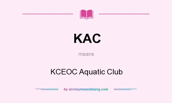 What does KAC mean? It stands for KCEOC Aquatic Club