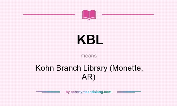 What does KBL mean? It stands for Kohn Branch Library (Monette, AR)
