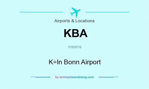 What does KBA mean? It stands for K÷ln Bonn Airport