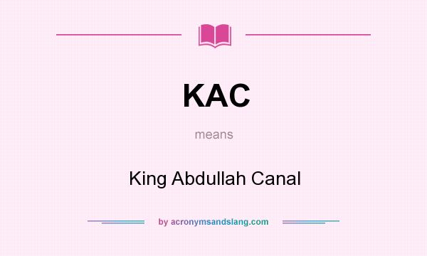 What does KAC mean? It stands for King Abdullah Canal