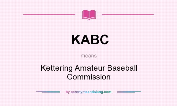 What does KABC mean? It stands for Kettering Amateur Baseball Commission