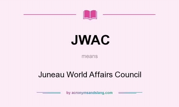 What does JWAC mean? It stands for Juneau World Affairs Council