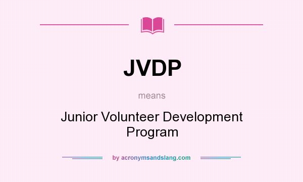 What does JVDP mean? It stands for Junior Volunteer Development Program