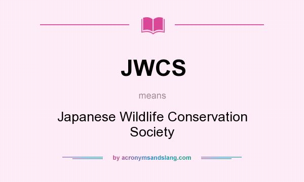 What does JWCS mean? It stands for Japanese Wildlife Conservation Society