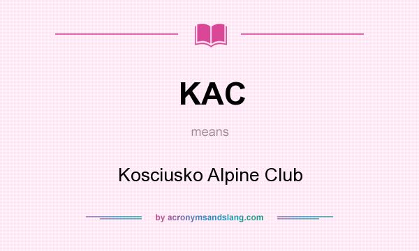What does KAC mean? It stands for Kosciusko Alpine Club
