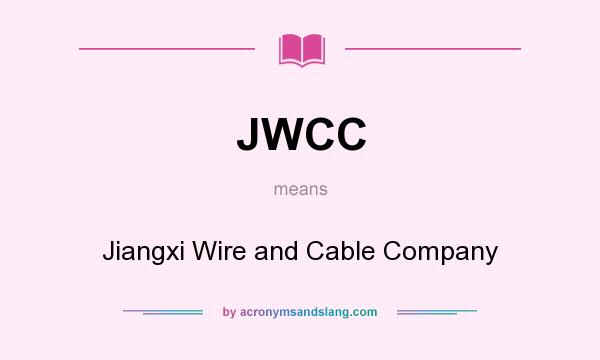 What does JWCC mean? It stands for Jiangxi Wire and Cable Company