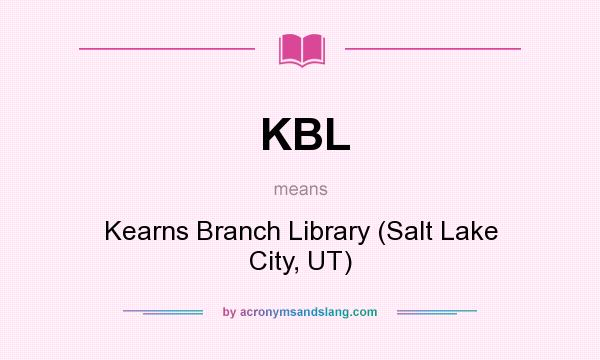 What does KBL mean? It stands for Kearns Branch Library (Salt Lake City, UT)