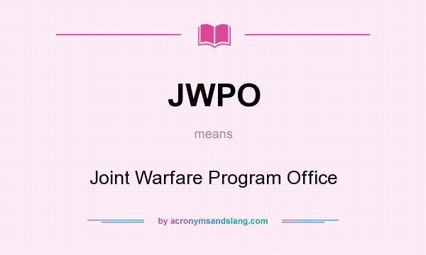 What does JWPO mean? It stands for Joint Warfare Program Office