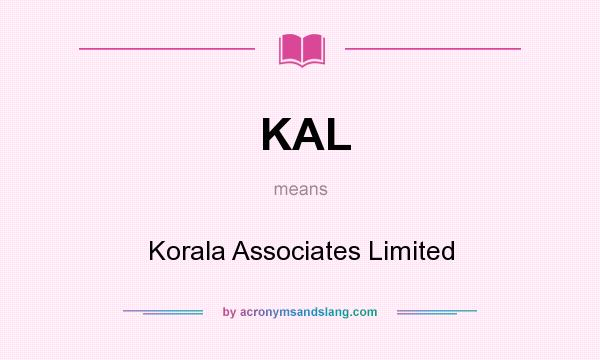 What does KAL mean? It stands for Korala Associates Limited