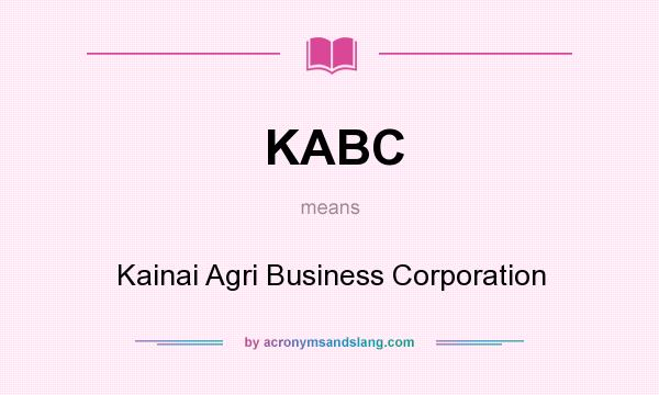 What does KABC mean? It stands for Kainai Agri Business Corporation