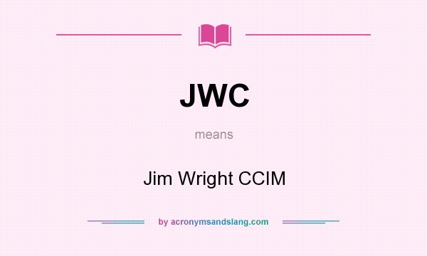What does JWC mean? It stands for Jim Wright CCIM