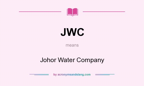 What does JWC mean? It stands for Johor Water Company