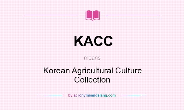 What does KACC mean? It stands for Korean Agricultural Culture Collection
