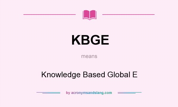 What does KBGE mean? It stands for Knowledge Based Global E