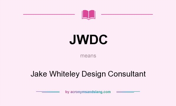 What does JWDC mean? It stands for Jake Whiteley Design Consultant