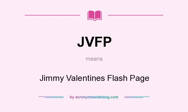 What does JVFP mean? It stands for Jimmy Valentines Flash Page