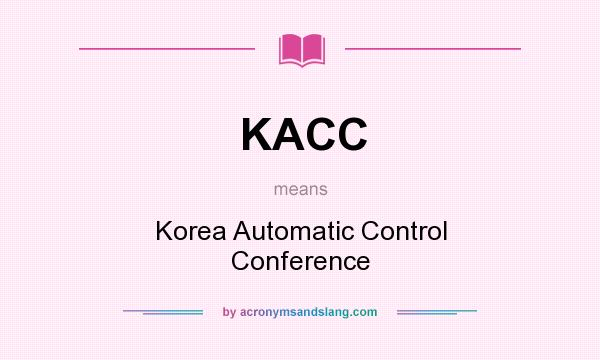 What does KACC mean? It stands for Korea Automatic Control Conference