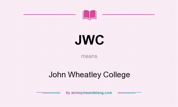 What does JWC mean? It stands for John Wheatley College