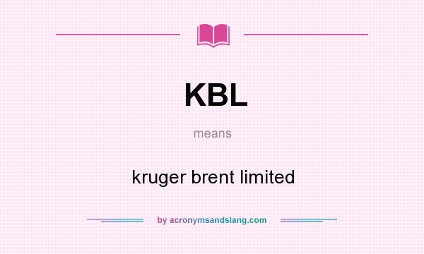What does KBL mean? It stands for kruger brent limited