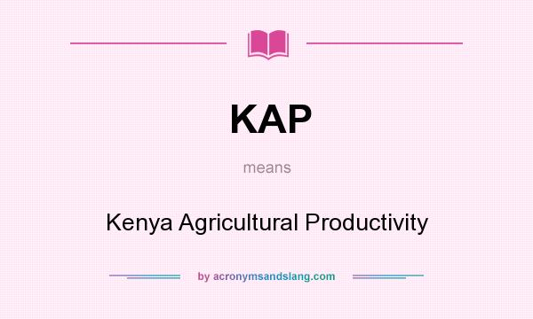 What does KAP mean? It stands for Kenya Agricultural Productivity