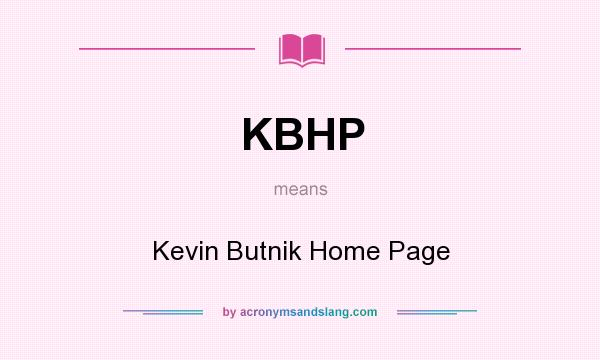 What does KBHP mean? It stands for Kevin Butnik Home Page