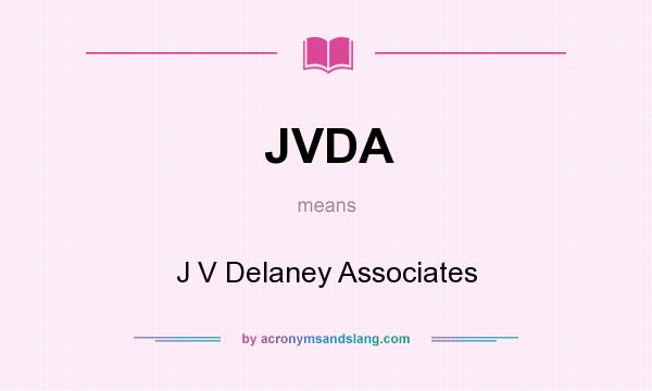 What does JVDA mean? It stands for J V Delaney Associates