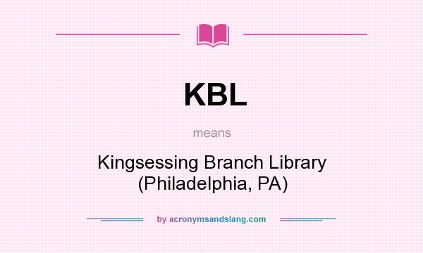 What does KBL mean? It stands for Kingsessing Branch Library (Philadelphia, PA)