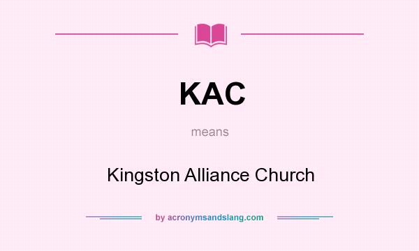 What does KAC mean? It stands for Kingston Alliance Church
