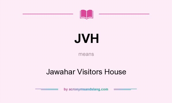 What does JVH mean? It stands for Jawahar Visitors House
