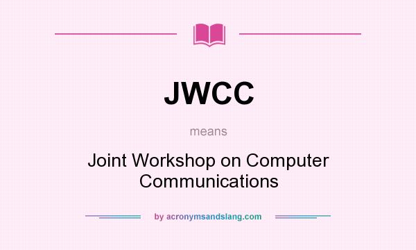 What does JWCC mean? It stands for Joint Workshop on Computer Communications