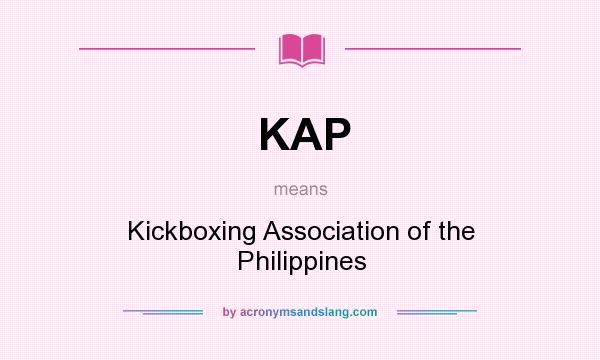What does KAP mean? It stands for Kickboxing Association of the Philippines