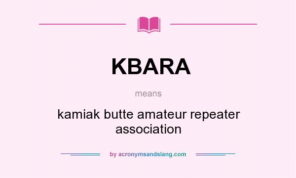 What does KBARA mean? It stands for kamiak butte amateur repeater association
