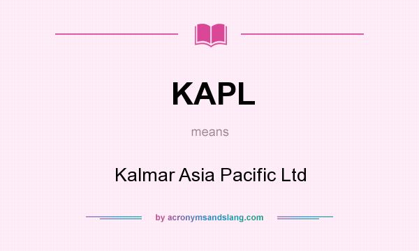 What does KAPL mean? It stands for Kalmar Asia Pacific Ltd