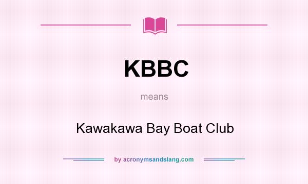 What does KBBC mean? It stands for Kawakawa Bay Boat Club