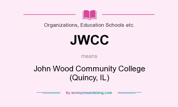 What does JWCC mean? It stands for John Wood Community College (Quincy, IL)