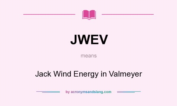 What does JWEV mean? It stands for Jack Wind Energy in Valmeyer