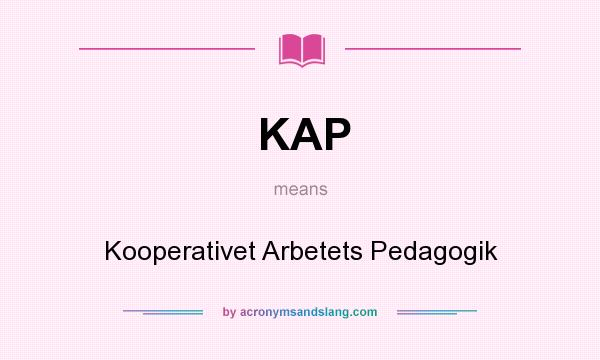 What does KAP mean? It stands for Kooperativet Arbetets Pedagogik
